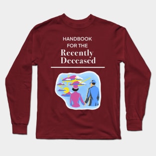 Handbook for the Recently Deceased Long Sleeve T-Shirt